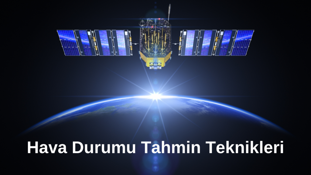 Hava Durumu Tahmin Teknikleri