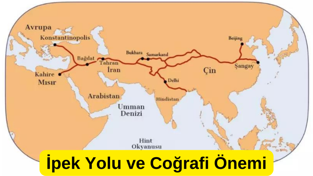 İpek Yolu ve Coğrafi Önemi