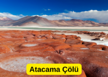 Atacama Çölü: Dünyanın En Kurak Yeri